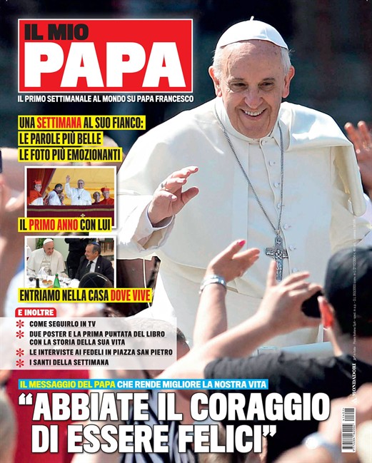 This image provided by Mondadori press office Tuesday, March 4, 2014 shows the cover of the new magazine ‘Il Mio Papa’, My Pope, titled “have the courage to be happy”.