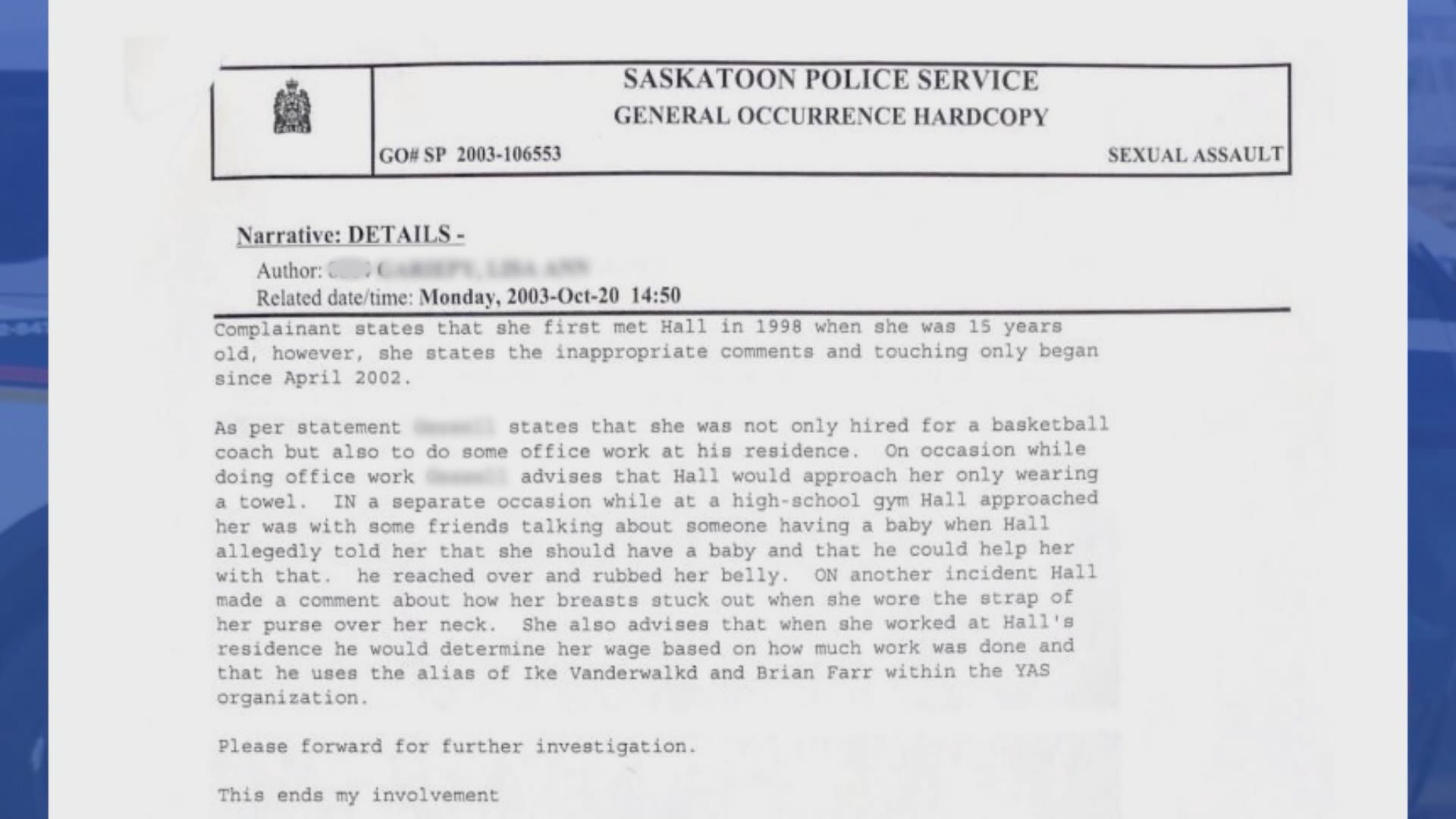The record of Silvia’s complaint to the Saskatoon Police Service in 2003. It it she alleges Dennis Hall said he could help her have a baby.A police spokesperson said they couldn’t comment on the complaint. Global News reached out to Hall several times but have not heard back.